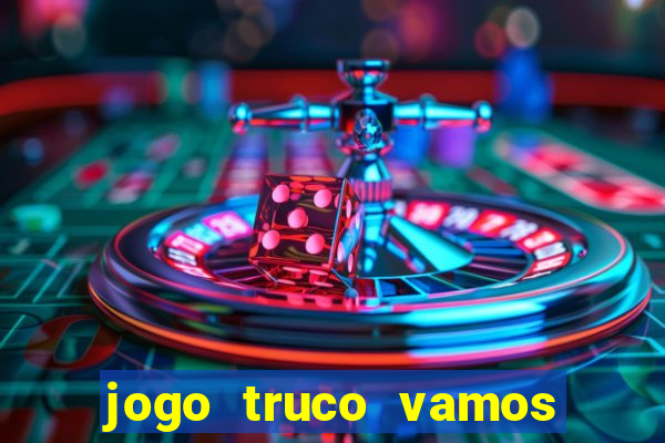 jogo truco vamos paga mesmo